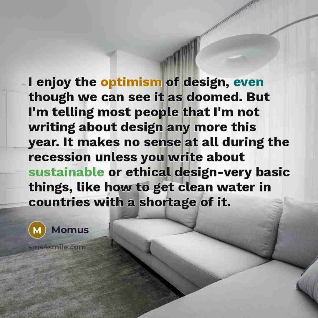 “I enjoy the optimism of design, even though we can…” quote by Momus