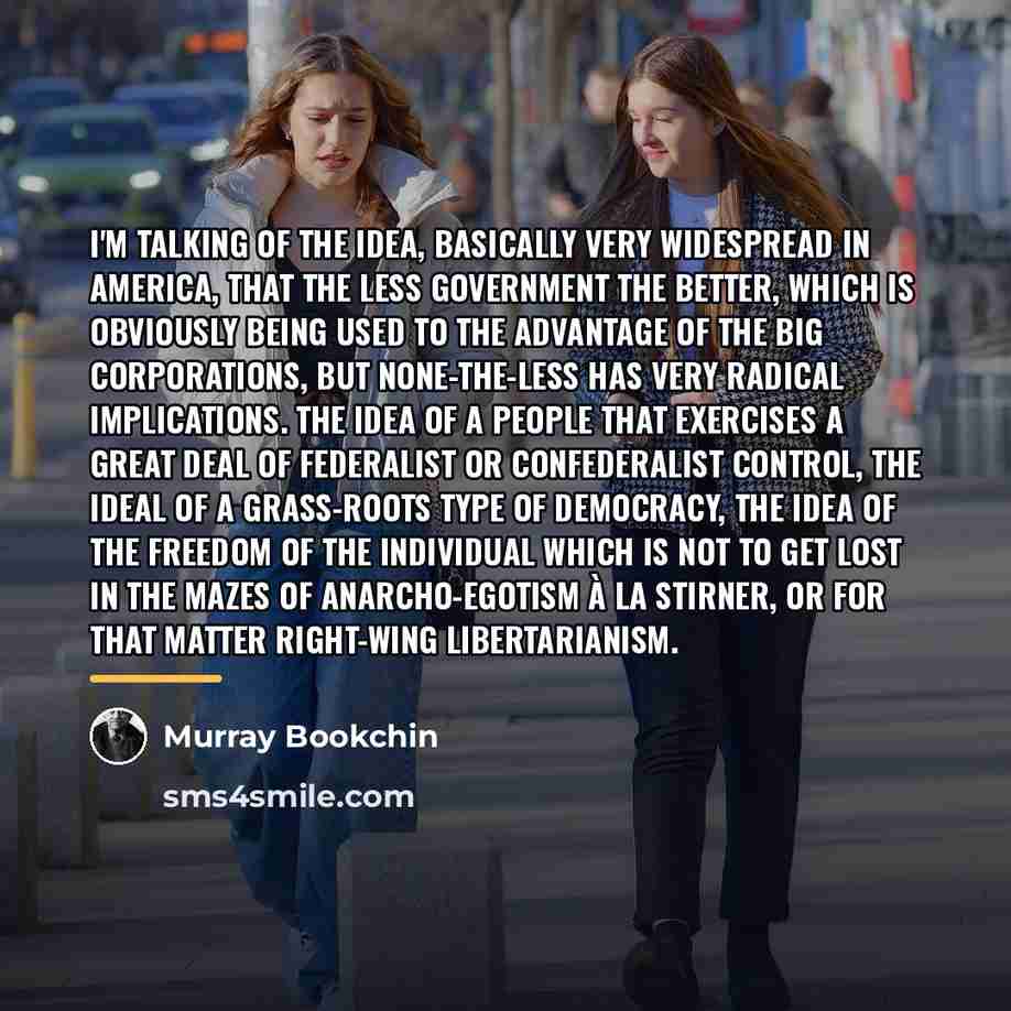 “I'm talking of the idea, basically very widespread in America,…” quote by Murray Bookchin