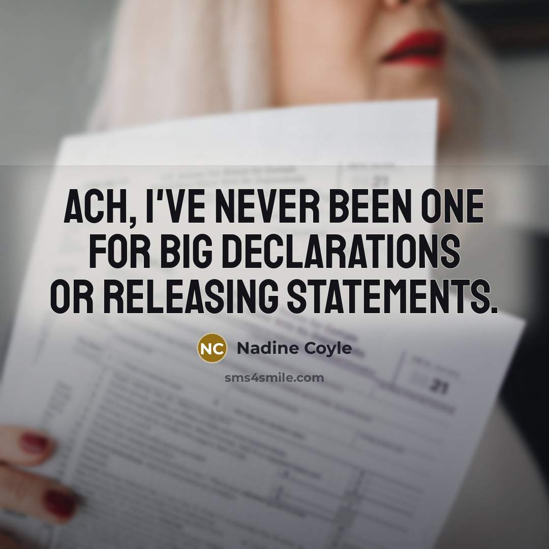 “Ach, I've never been one for big declarations or releasing…” quote by Nadine Coyle