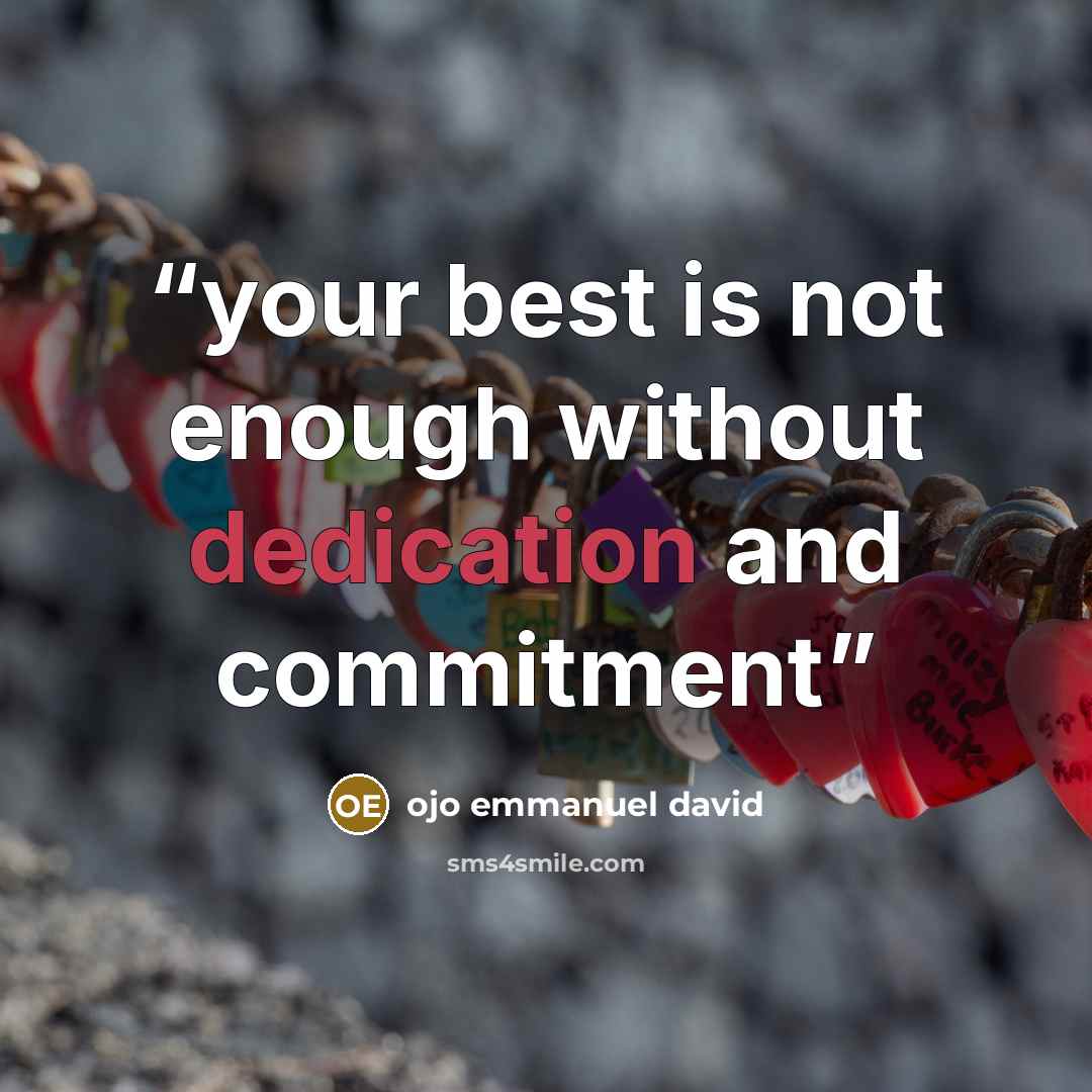 “your best is not enough without dedication and commitment” quote by ojo emmanuel david