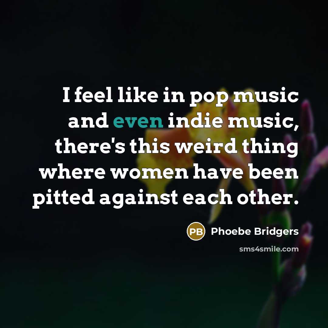“I feel like in pop music and even indie music,…” quote by Phoebe Bridgers