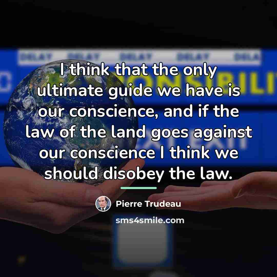 “I think that the only ultimate guide we have is…” quote by Pierre Trudeau