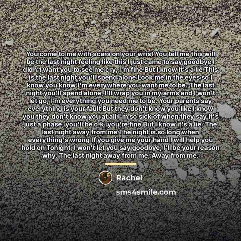 “You come to me with scars on your wrist You…” quote by Rachel
