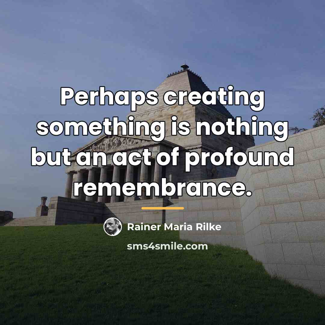“Perhaps creating something is nothing but an act of profound…” quote by Rainer Maria Rilke