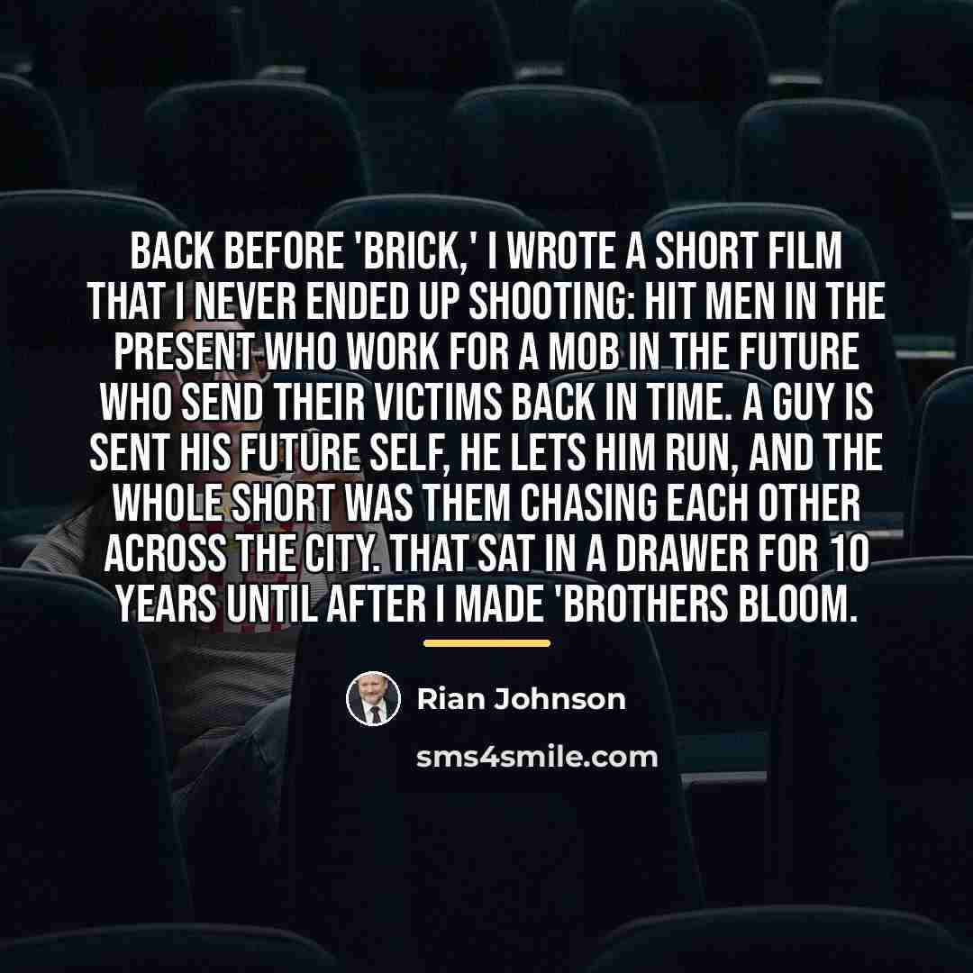 “Back before 'Brick,' I wrote a short film that I…” quote by Rian Johnson