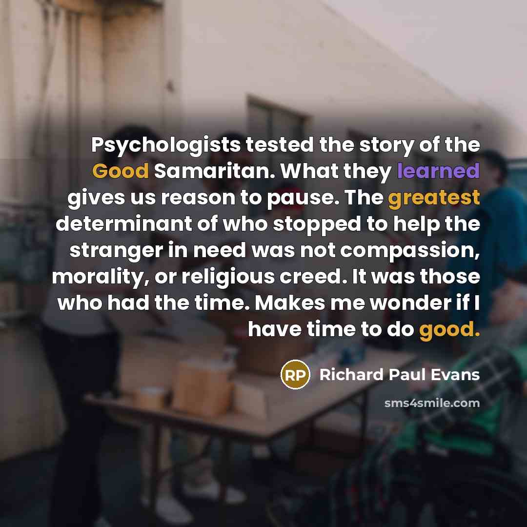 “Psychologists tested the story of the Good Samaritan. What they…” quote by Richard Paul Evans