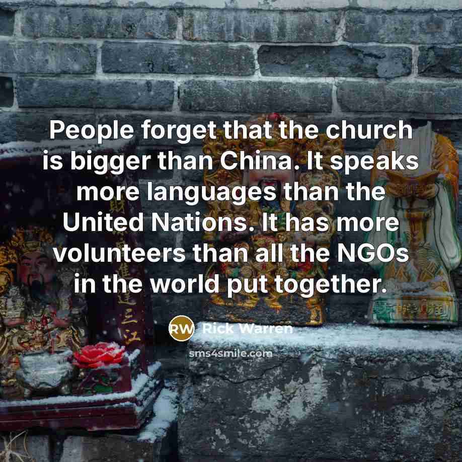 “People forget that the church is bigger than China. It…” quote by Rick Warren