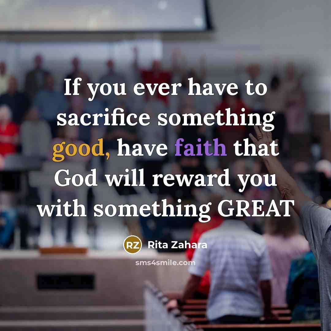 “If you ever have to sacrifice something good, have faith…” quote by Rita Zahara