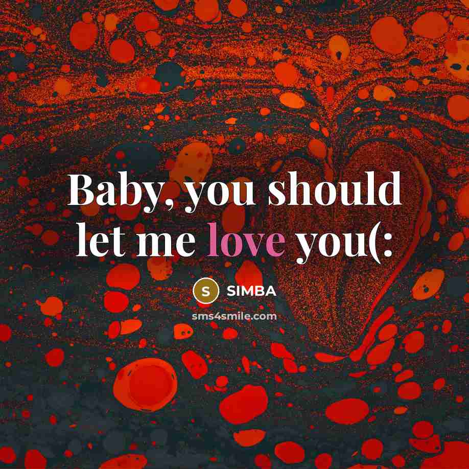 “Baby, you should let me love you(:…” quote by SIMBA