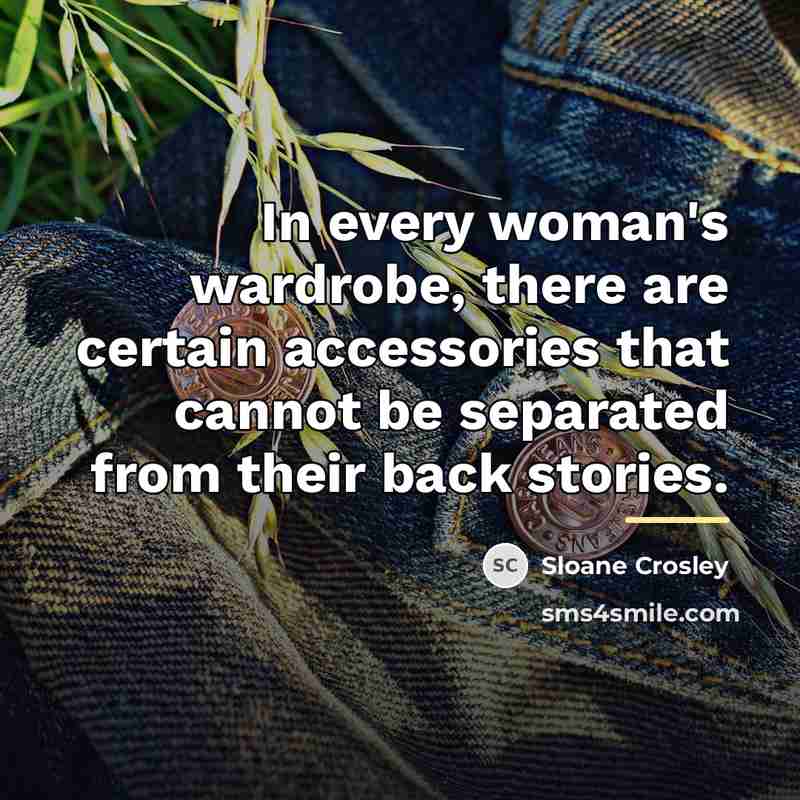 “In every woman's wardrobe, there are certain accessories that cannot…” quote by Sloane Crosley