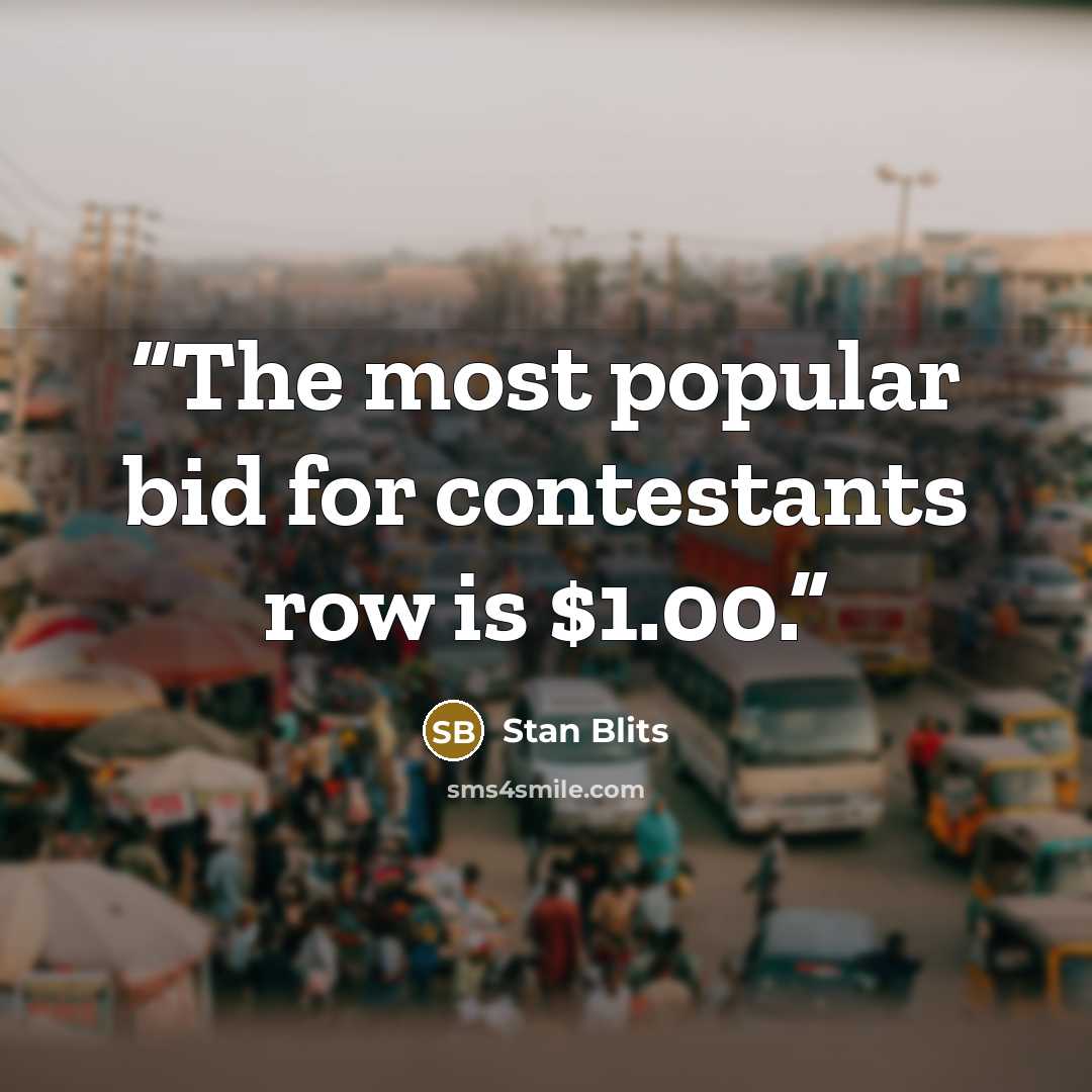 “The most popular bid for contestants row is $1.00.” quote by Stan Blits