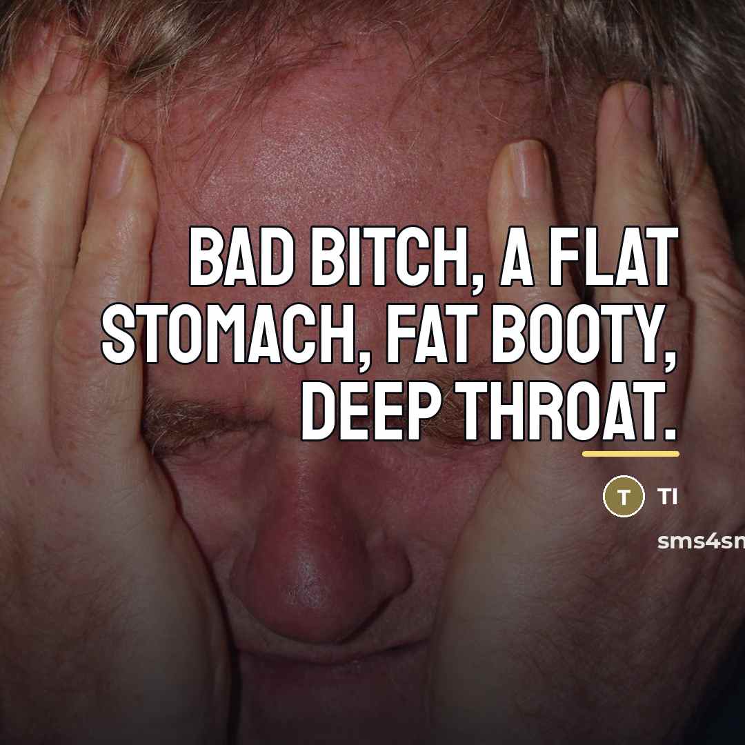“Bad bitch, a flat stomach, fat booty, deep throat.…” quote by TI