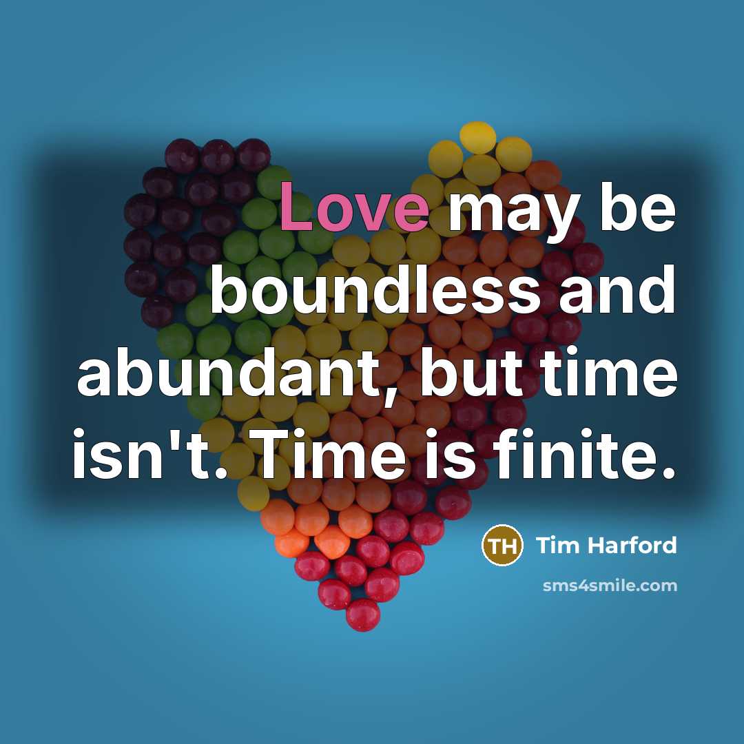 “Love may be boundless and abundant, but time isn't. Time…” quote by Tim Harford