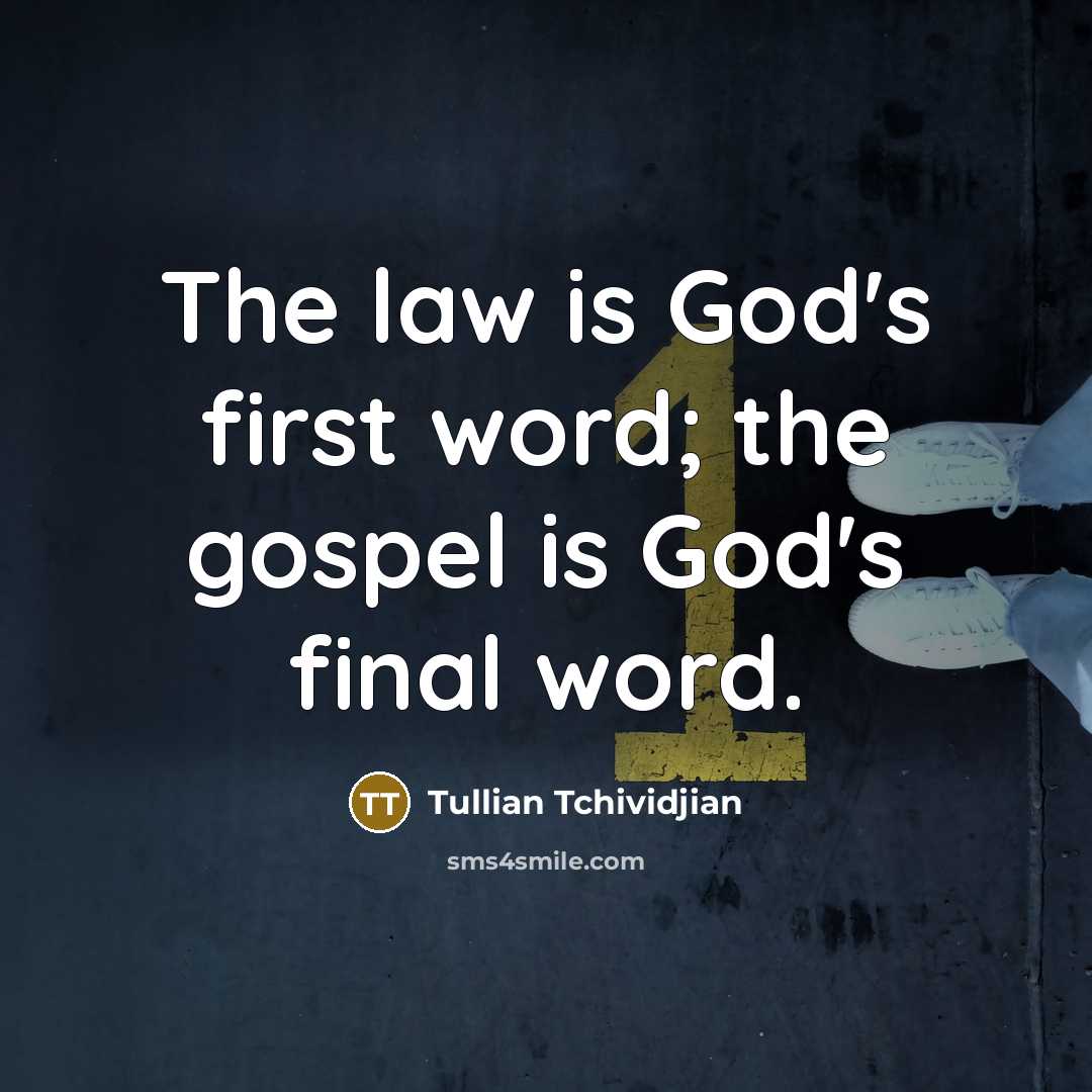 “The law is God's first word; the gospel is God's…” quote by Tullian Tchividjian