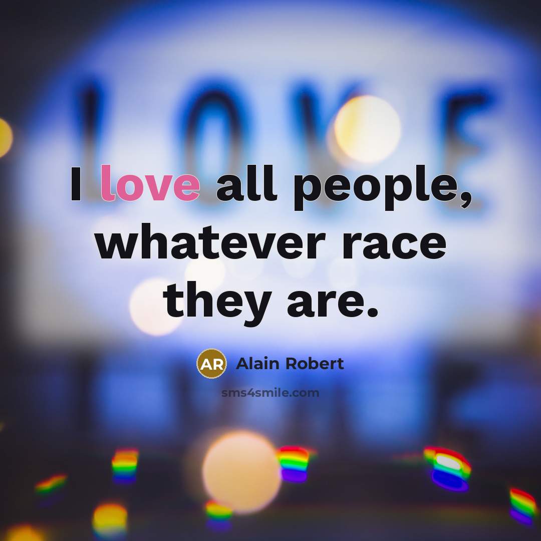 “I love all people, whatever race they are.…” quote by Alain Robert