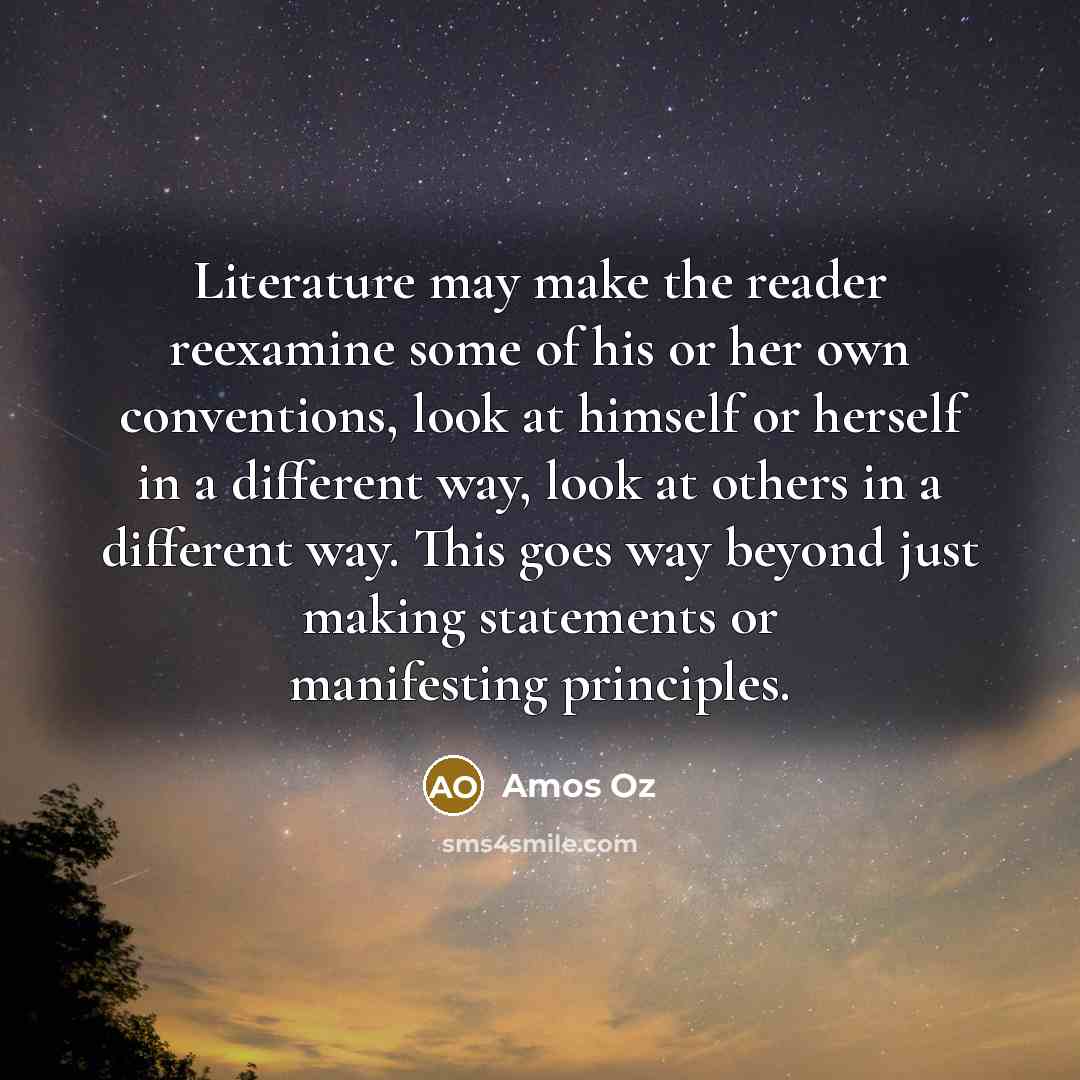 “Literature may make the reader reexamine some of his or…” quote by Amos Oz