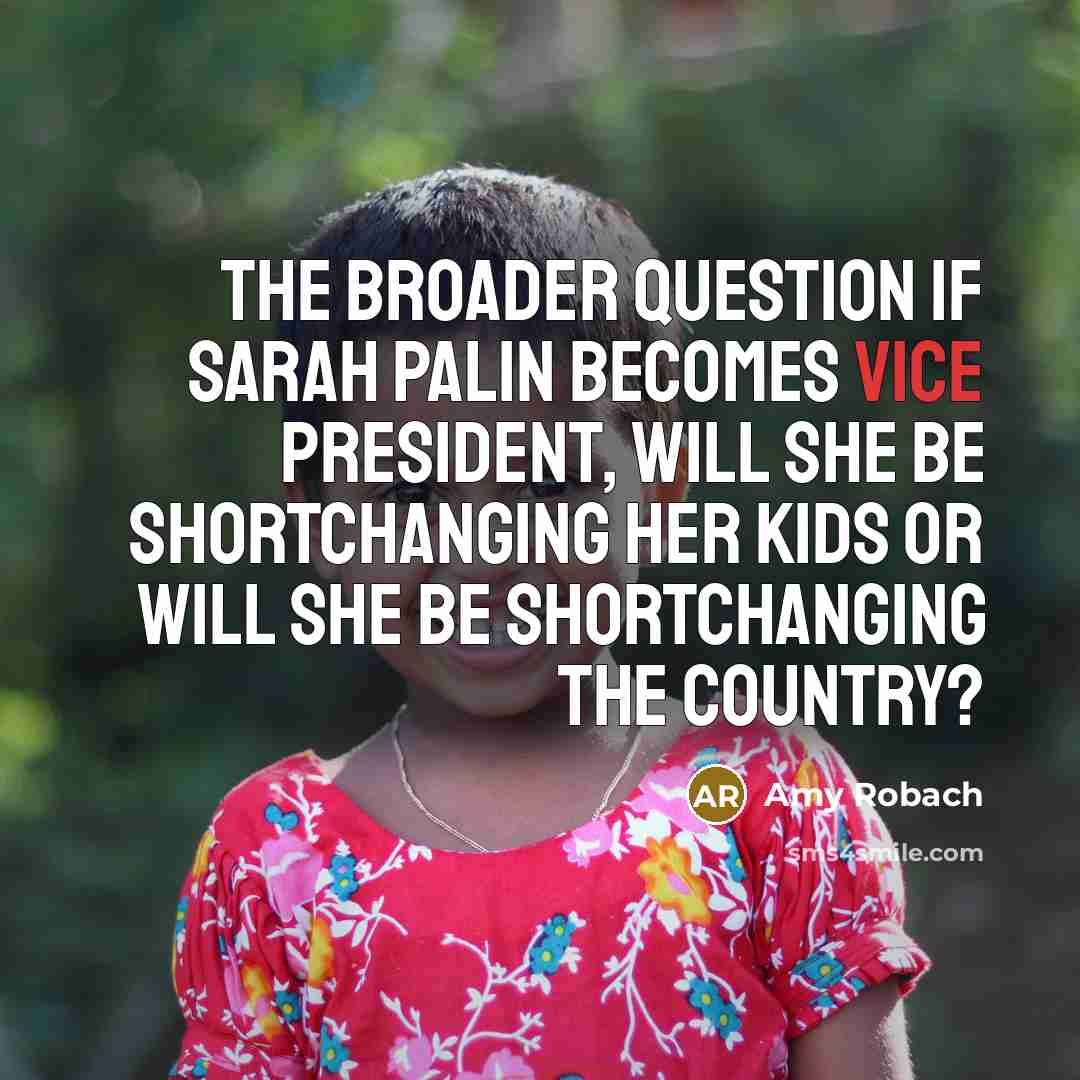 “The broader question if Sarah Palin becomes vice president, will…” quote by Amy Robach