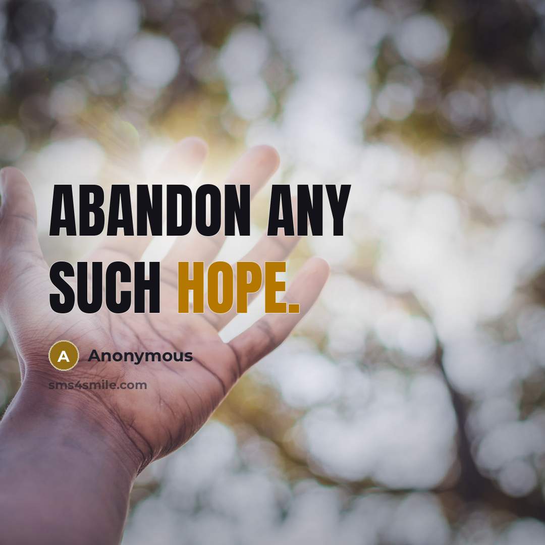 “Abandon any such hope.” quote by Anonymous