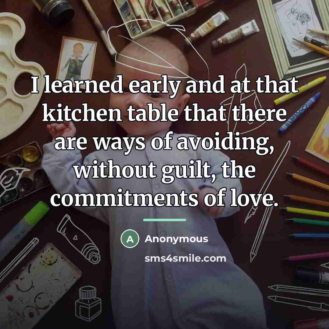 “I learned early and at that kitchen table that there…” quote by Anonymous