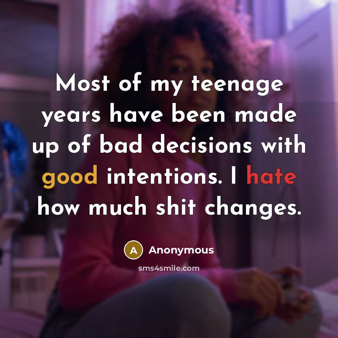 “Most of my teenage years have been made up of…” quote by Anonymous