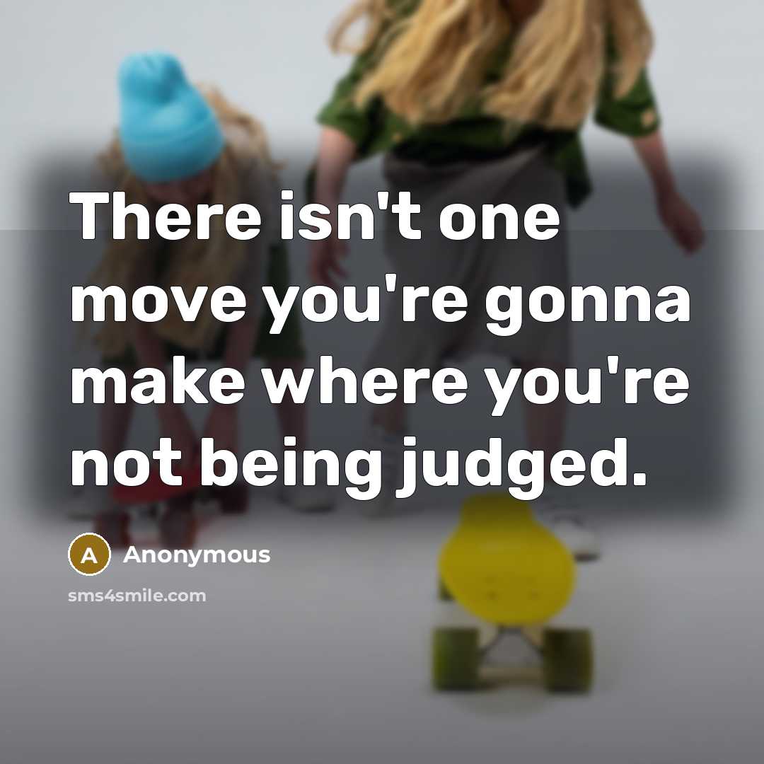 “There isn't one move you're gonna make where you're not…” quote by Anonymous
