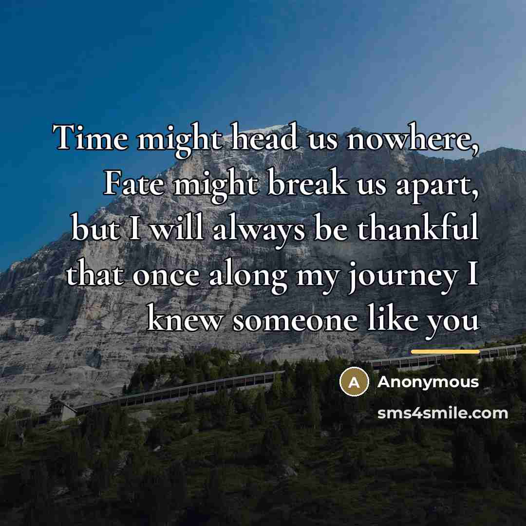 “Time might head us nowhere, Fate might break us apart,…” quote by Anonymous