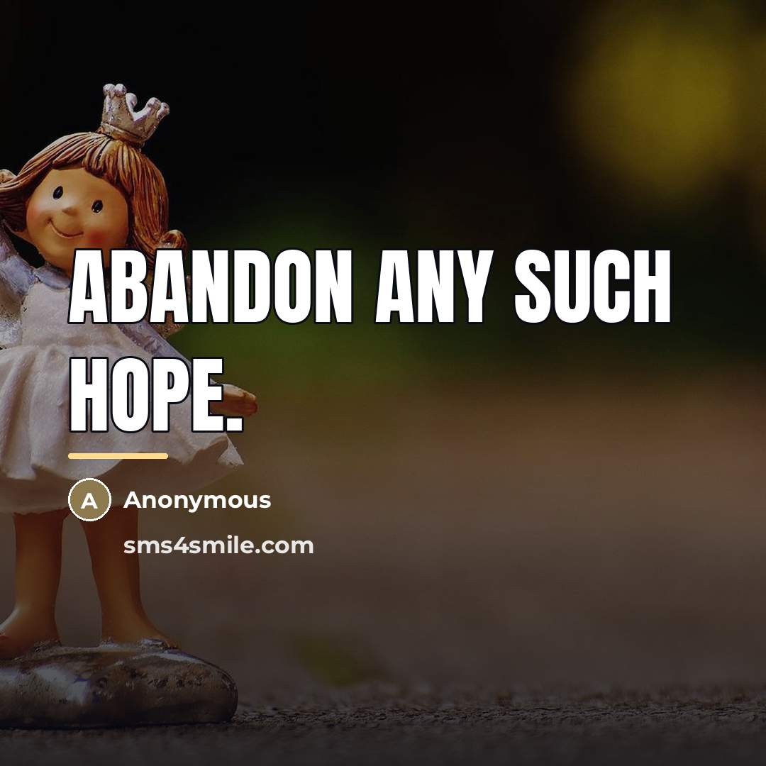 “Abandon any such hope.…” quote by Anonymous
