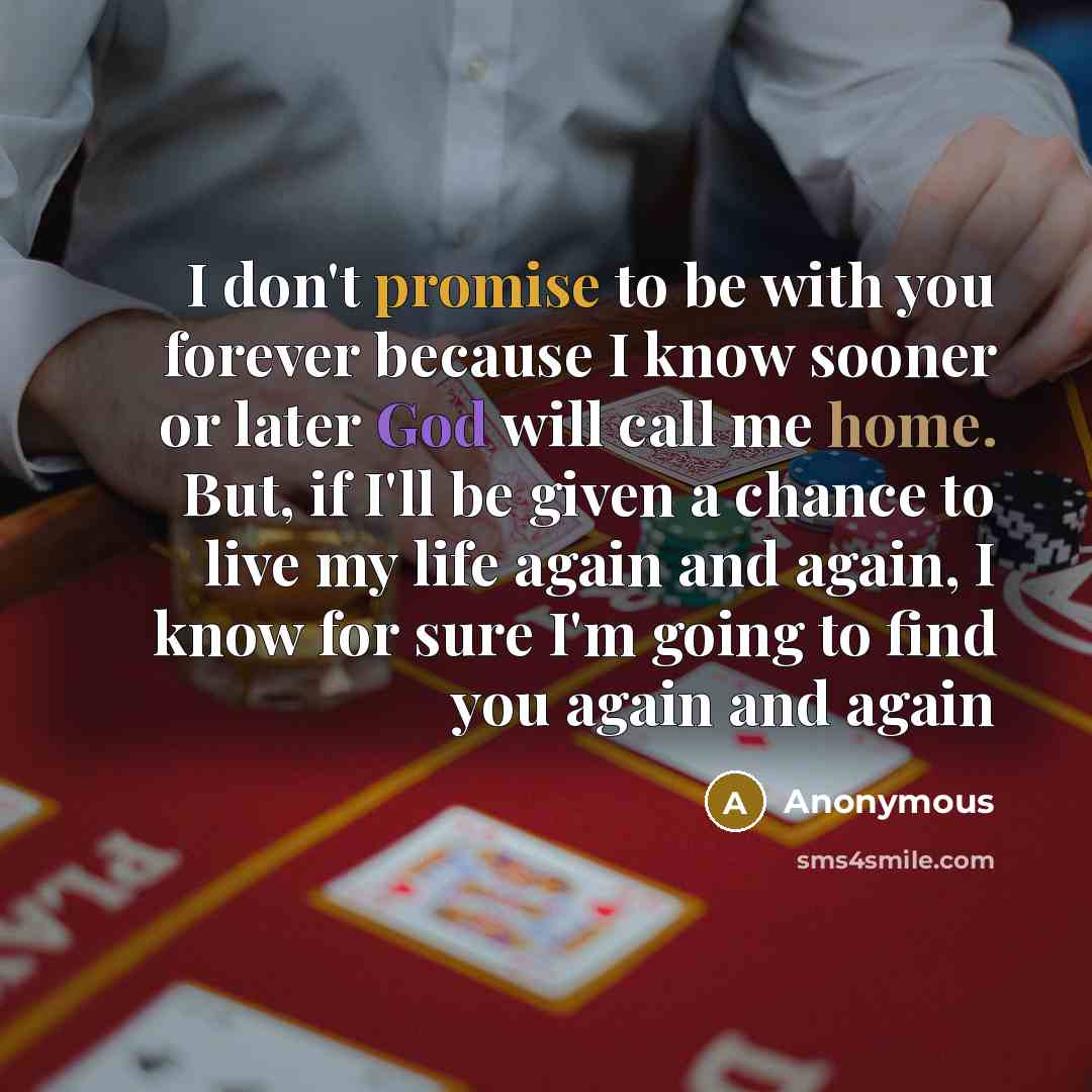 “I don't promise to be with you forever because I…” quote by Anonymous