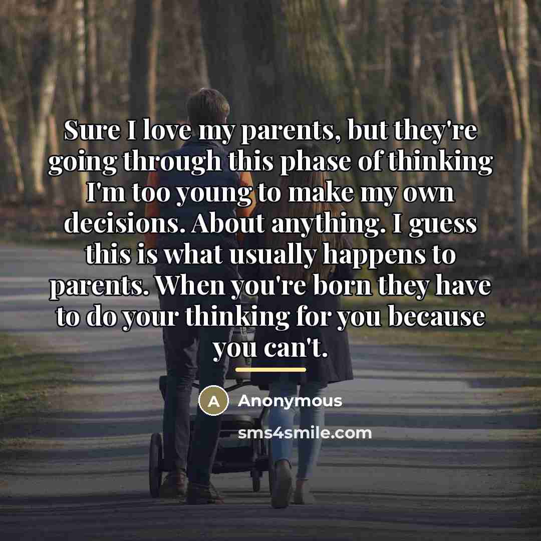 “Sure I love my parents, but they're going through this…” quote by Anonymous