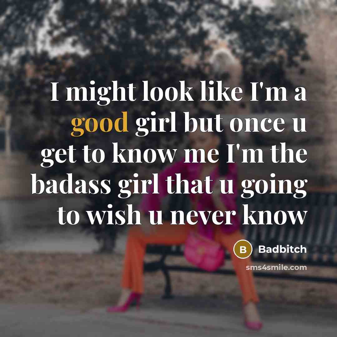 “I might look like I'm a good girl but once…” quote by Badbitch