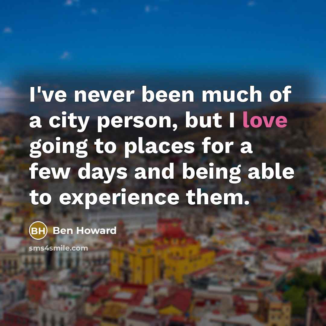 “I've never been much of a city person, but I…” quote by Ben Howard