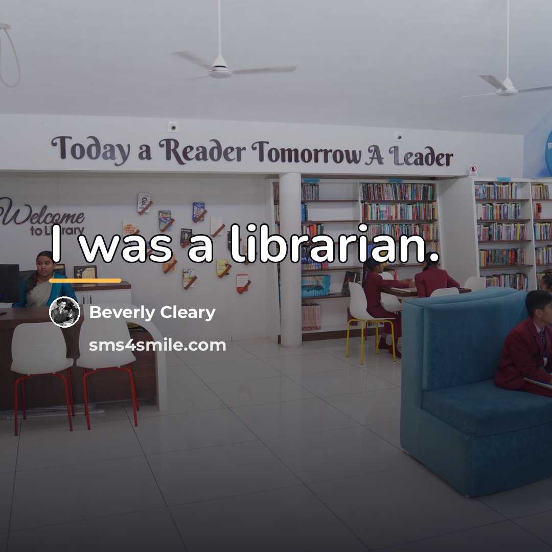 “I was a librarian.…” quote by Beverly Cleary