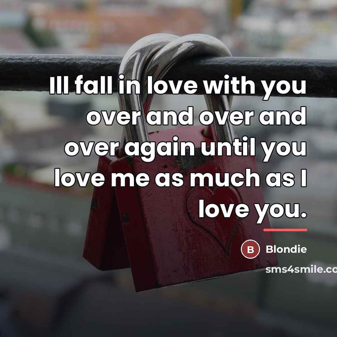 “Ill fall in love with you over and over and…” quote by Blondie