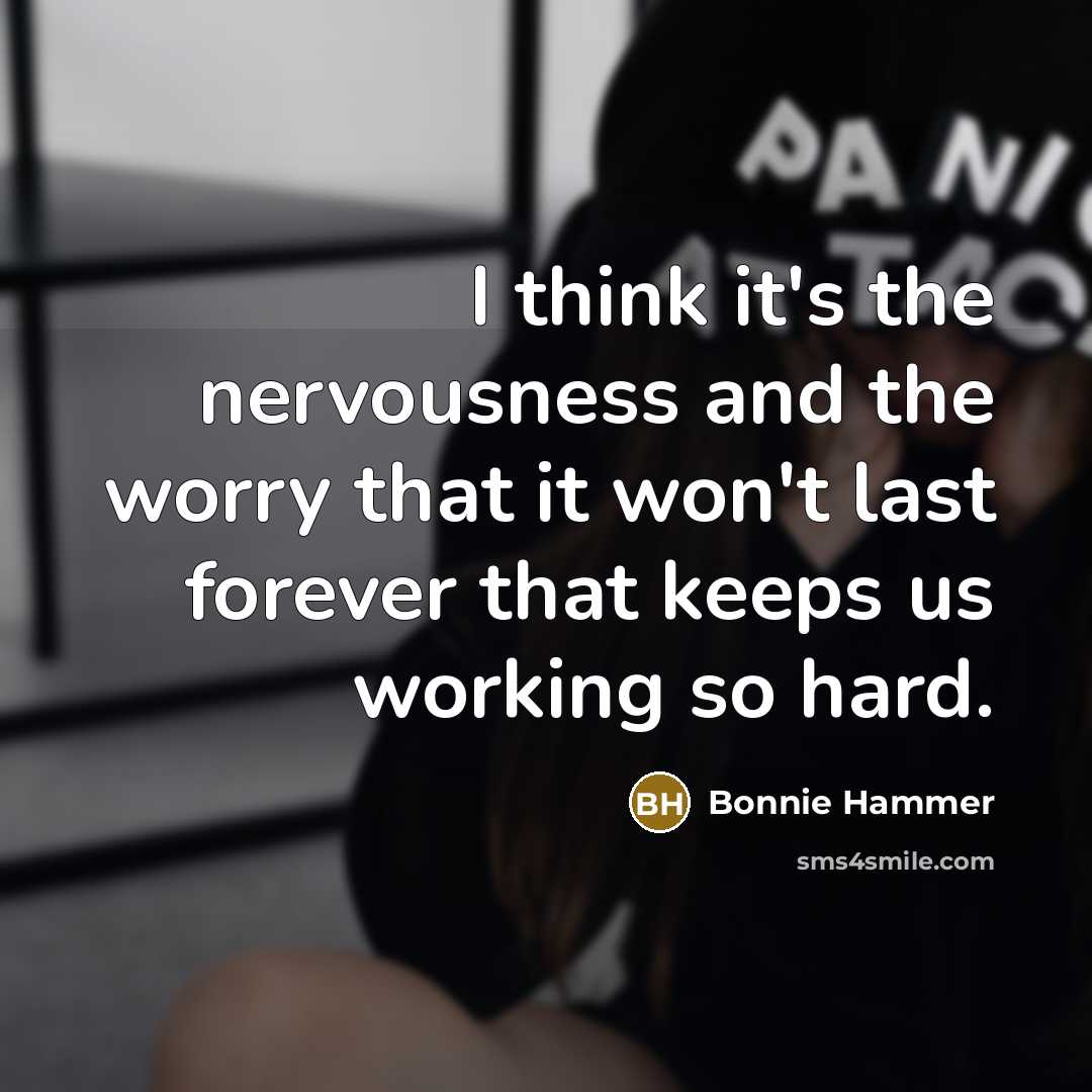 “I think it's the nervousness and the worry that it…” quote by Bonnie Hammer