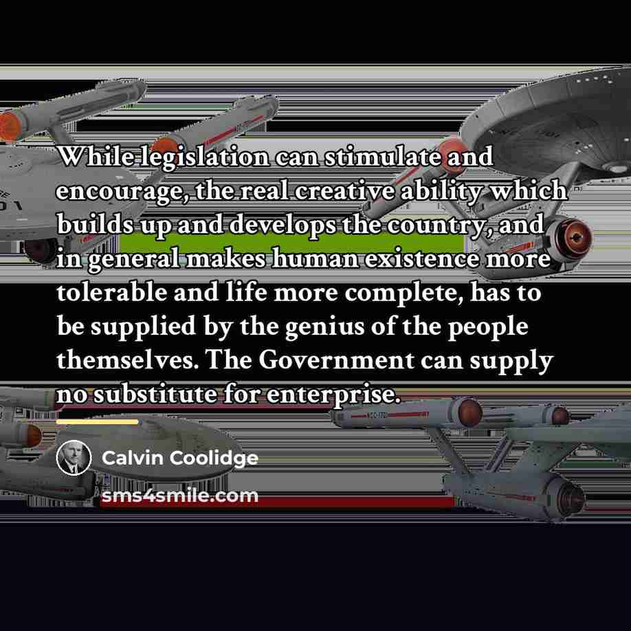 “While legislation can stimulate and encourage, the real creative ability…” quote by Calvin Coolidge