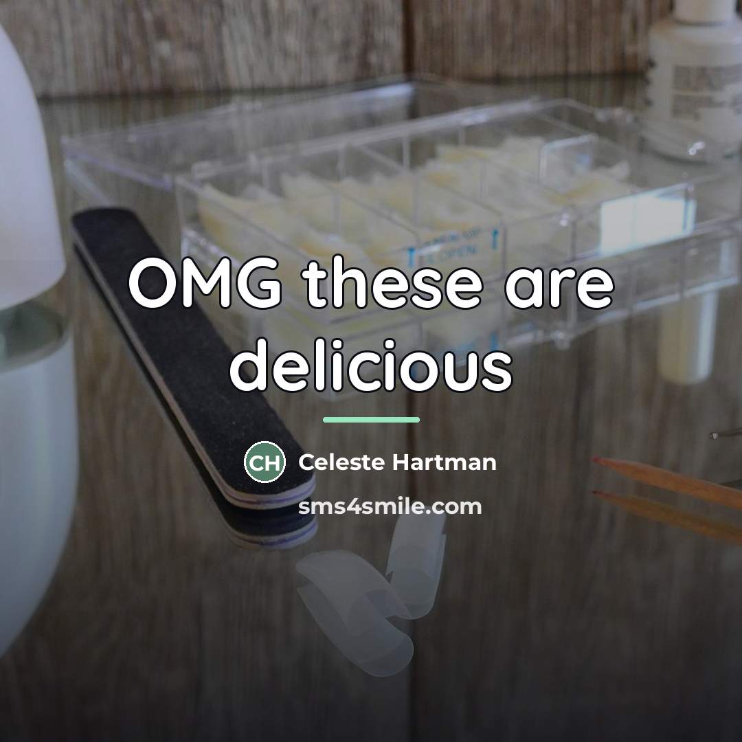 “OMG these are delicious…” quote by Celeste Hartman