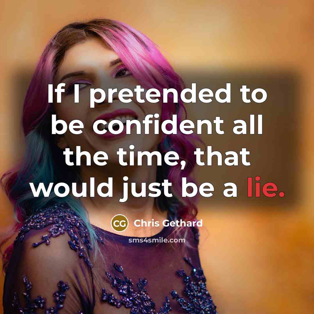 “If I pretended to be confident all the time, that…” quote by Chris Gethard