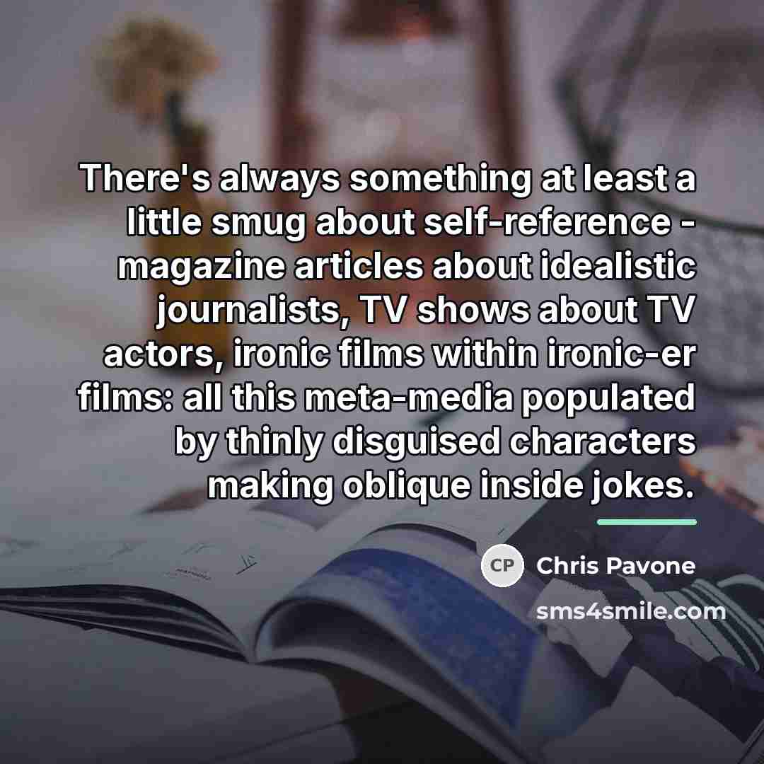 “There's always something at least a little smug about self-reference…” quote by Chris Pavone