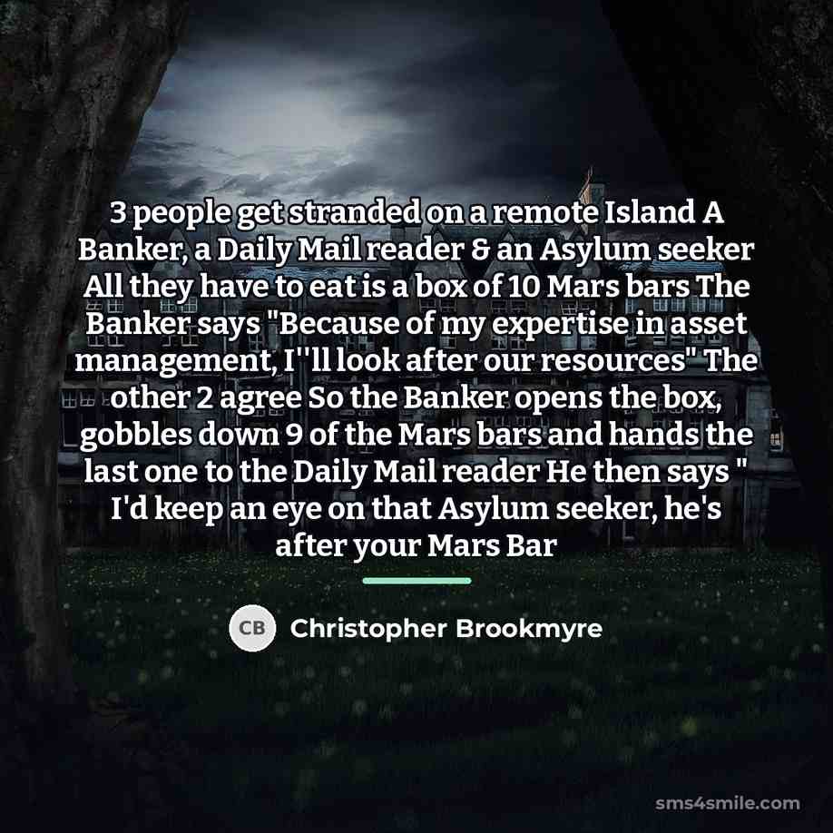 “3 people get stranded on a remote Island A Banker,…” quote by Christopher Brookmyre