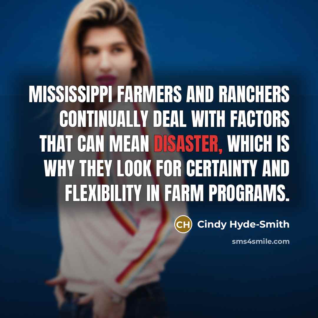 “Mississippi farmers and ranchers continually deal with factors that can…” quote by Cindy Hyde-Smith