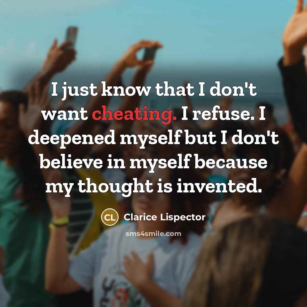 “I just know that I don't want cheating. I refuse.…” quote by Clarice Lispector
