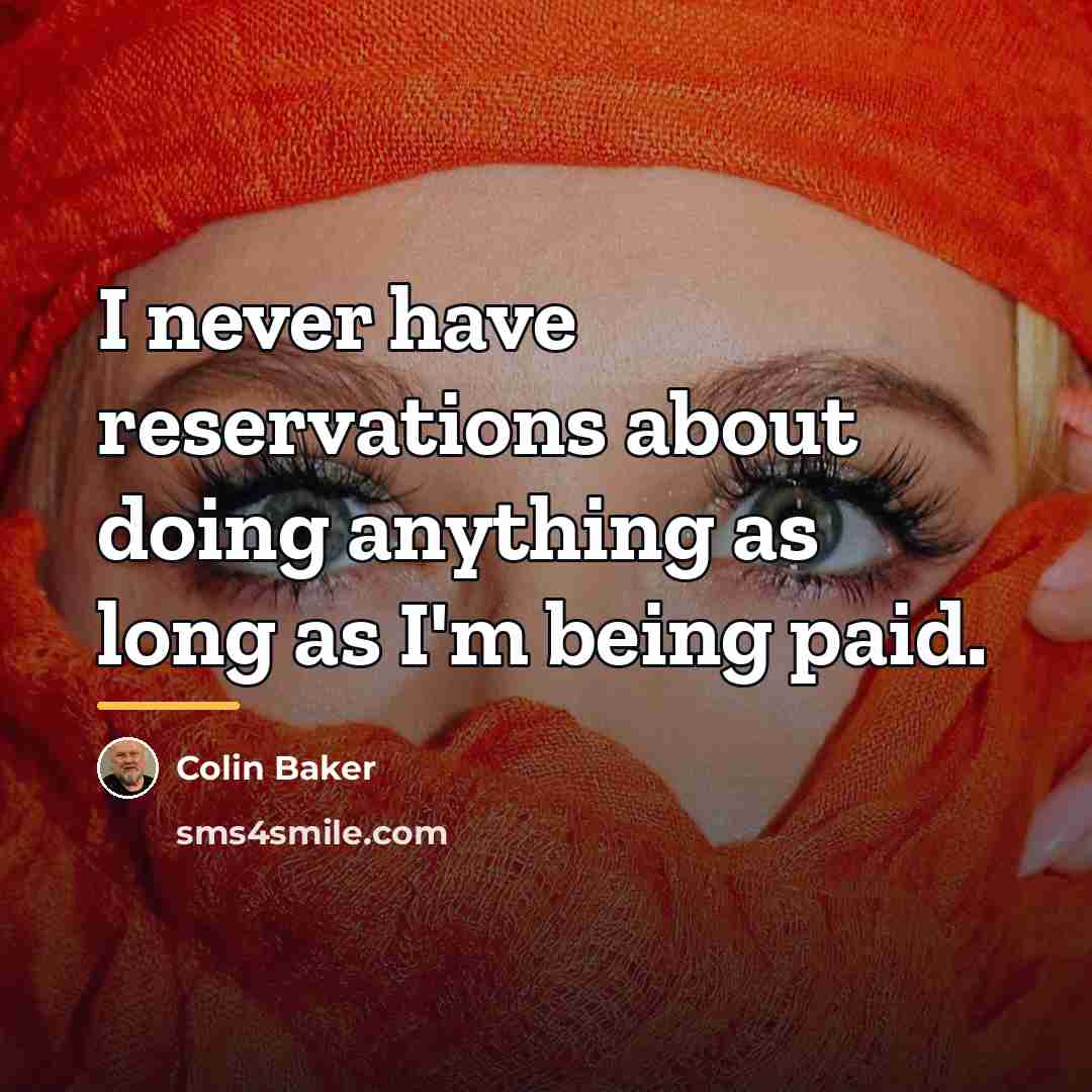 “I never have reservations about doing anything as long as…” quote by Colin Baker