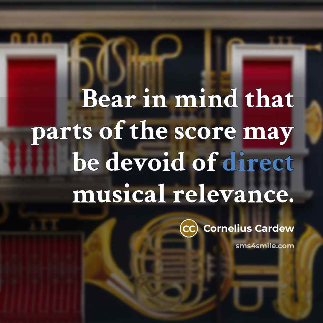 “Bear in mind that parts of the score may be…” quote by Cornelius Cardew
