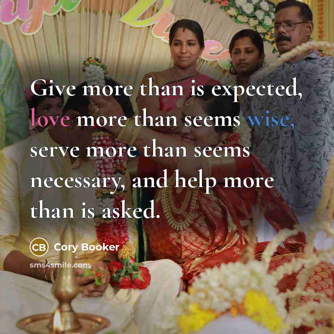“Give more than is expected, love more than seems wise,…” quote by Cory Booker