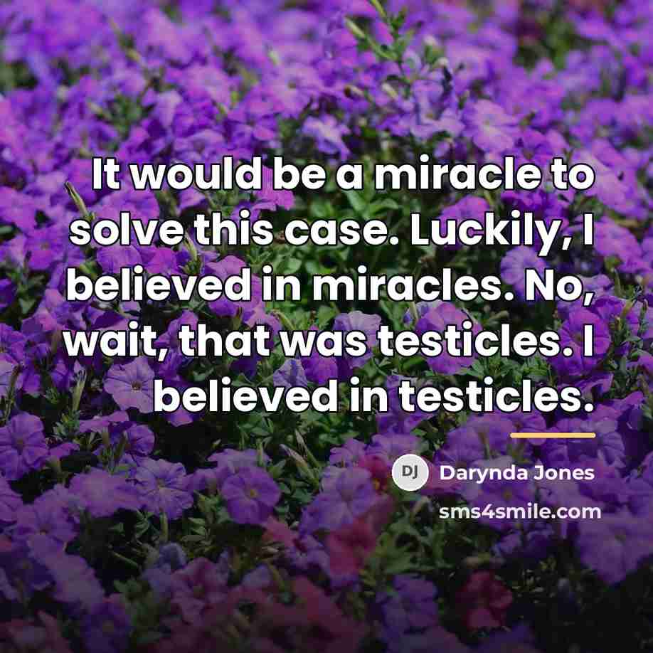 “It would be a miracle to solve this case. Luckily,…” quote by Darynda Jones