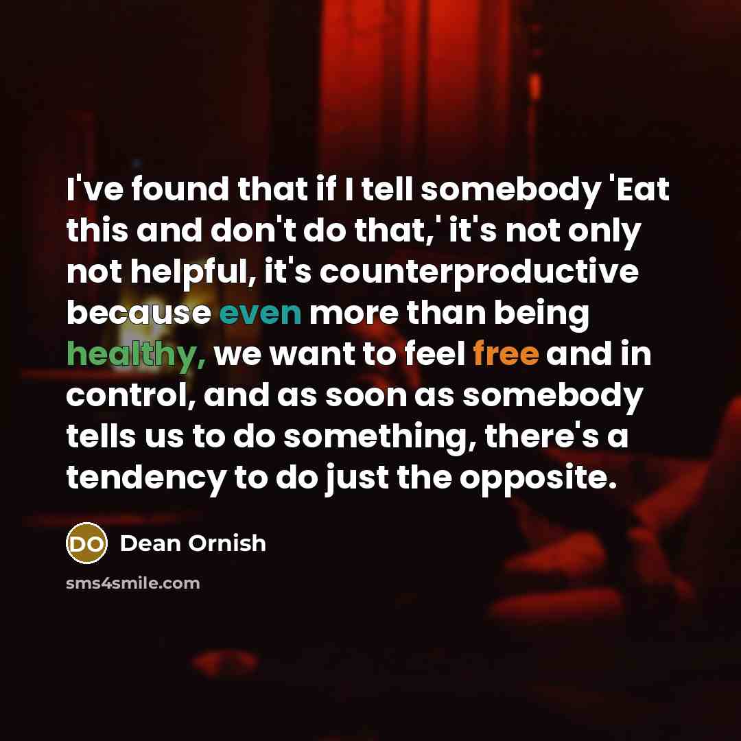 “I've found that if I tell somebody 'Eat this and…” quote by Dean Ornish