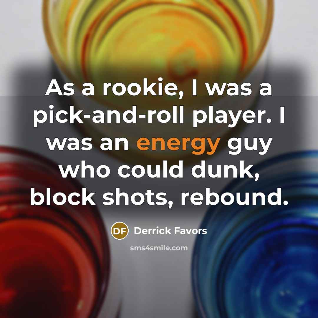 “As a rookie, I was a pick-and-roll player. I was…” quote by Derrick Favors