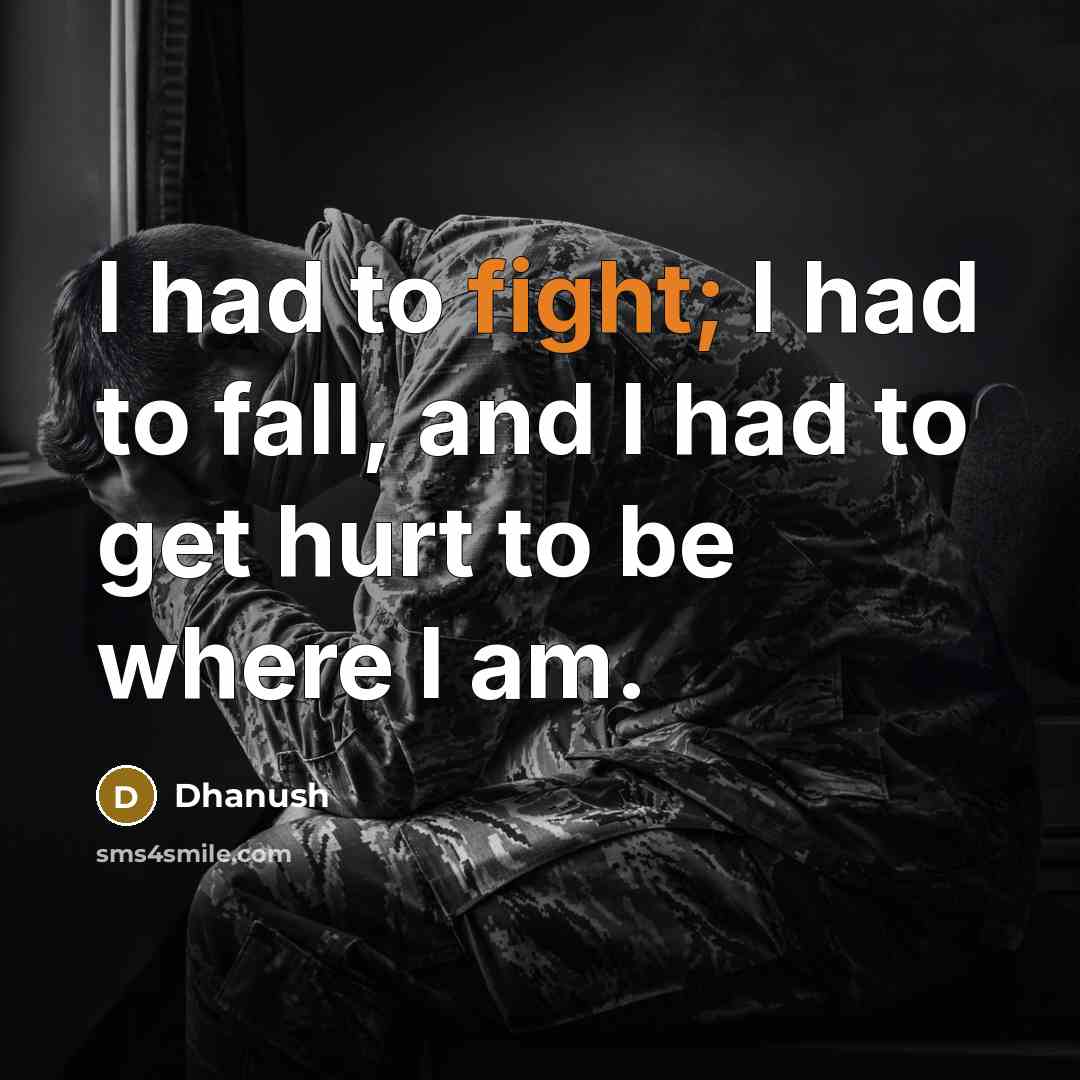 “I had to fight; I had to fall, and I…” quote by Dhanush