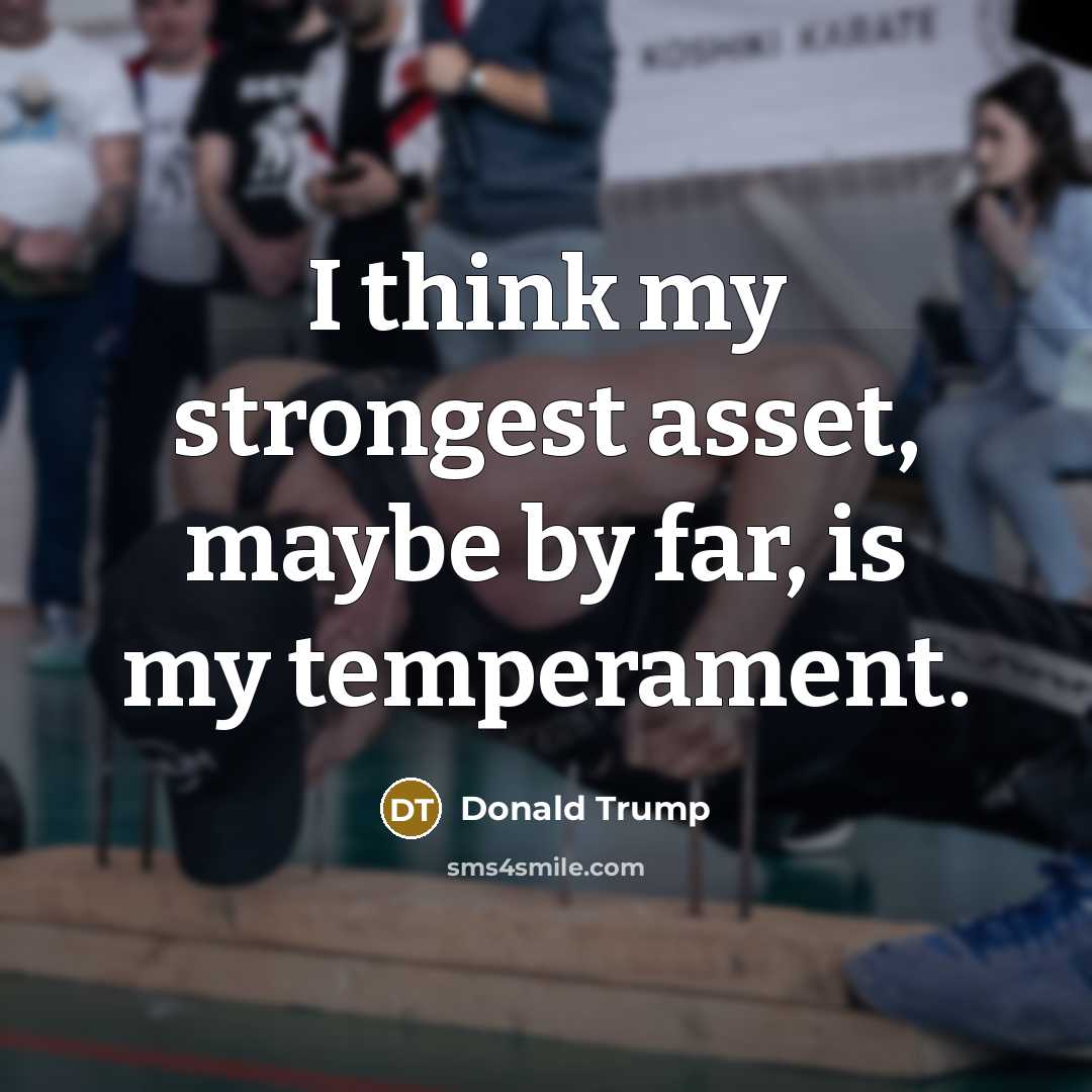 “I think my strongest asset, maybe by far, is my…” quote by Donald Trump