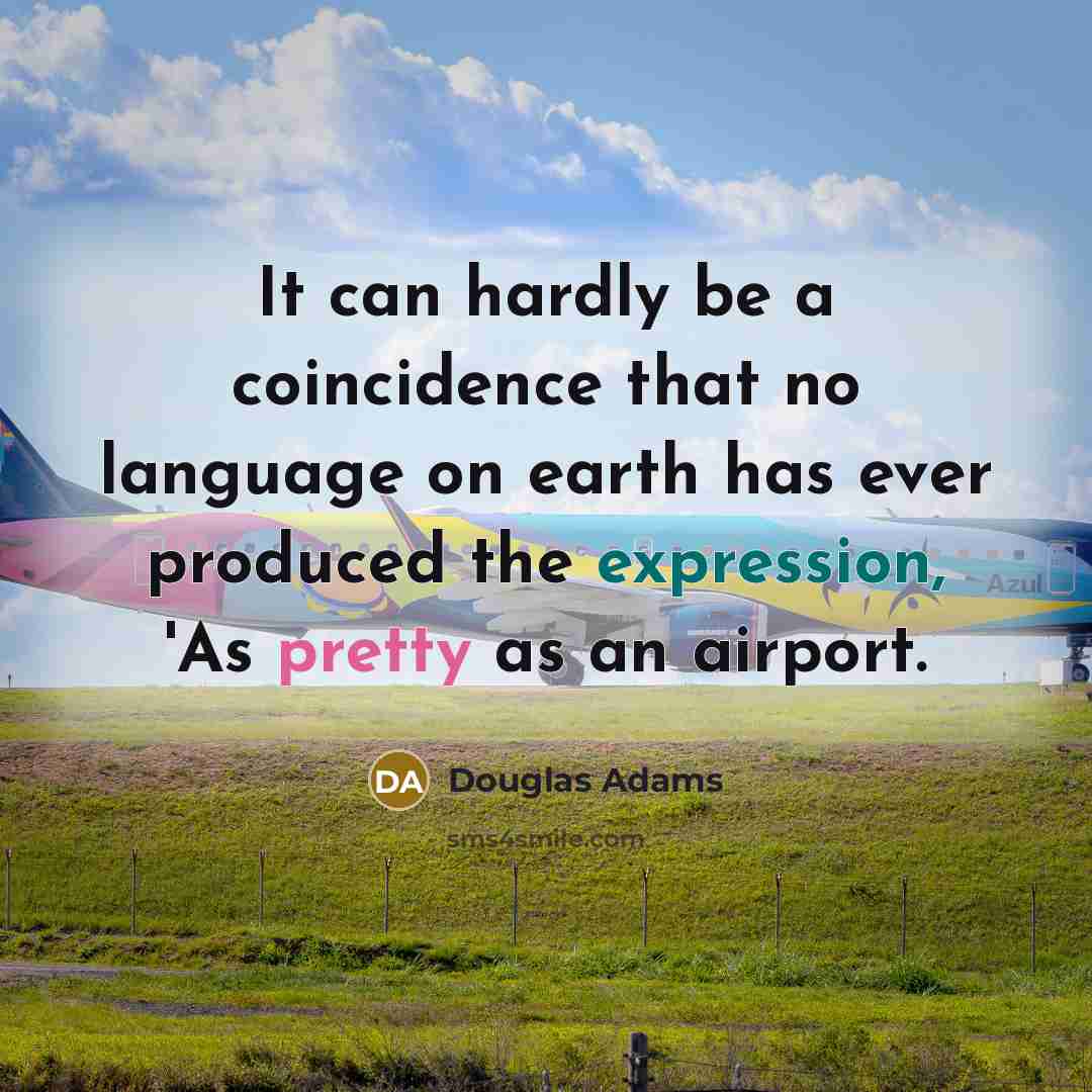 “It can hardly be a coincidence that no language on…” quote by Douglas Adams